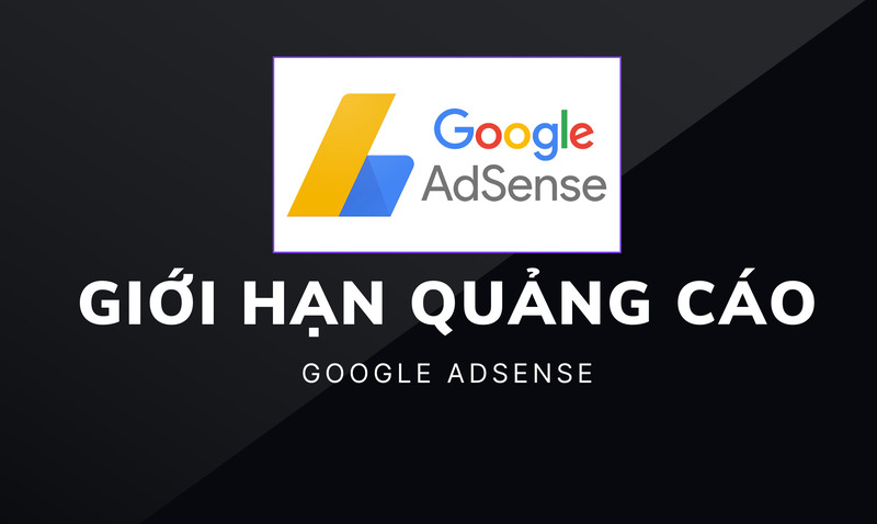 L&yacute; do Google &aacute;p dụng giới hạn quảng c&aacute;o