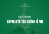 Câu chuyện Affiliate mảng tài chính (cho vay) ở thị trường Việt Nam